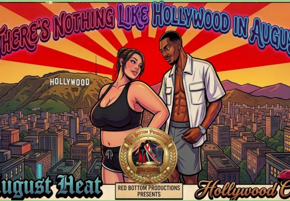 Red Bottom Productions Presents Nothing Like Hollywood In August