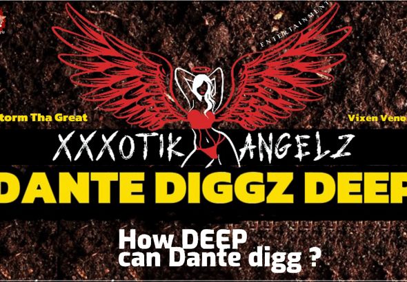 xXxotik Angelz Entertainment Presents: Dante Diggz Deep